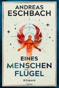 Eines Menschen Flügel - Andreas Eschbach