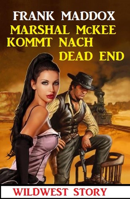 Marshal McKee kommt nach Dead End: Wildwest Story - Frank Maddox