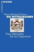 Die Wittelsbacher - Hans-Michael Körner