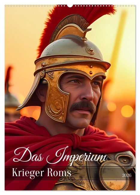 Das Imperium - Krieger Roms (Wandkalender 2026 DIN A2 hoch), CALVENDO Monatskalender - Sell Pixs:Sell
