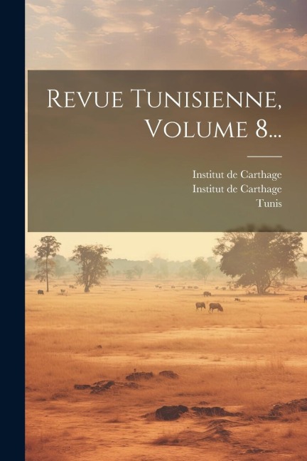 Revue Tunisienne, Volume 8... - Tunis