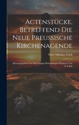 Actenstücke, Betreffend Die Neue Preussische Kirchenagende - Niels Nikolaus Falck