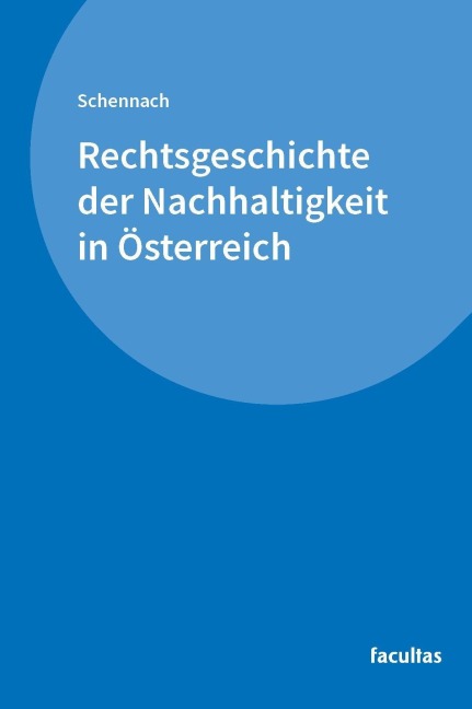 Rechtsgeschichte der Nachhaltigkeit in Österreich - Martin P. Schennach