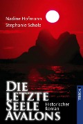 Cover-Bild zum Titel 'Die letzte Seele Avalons' von 'Nadine Hofmann, Stephanie Scholz'
