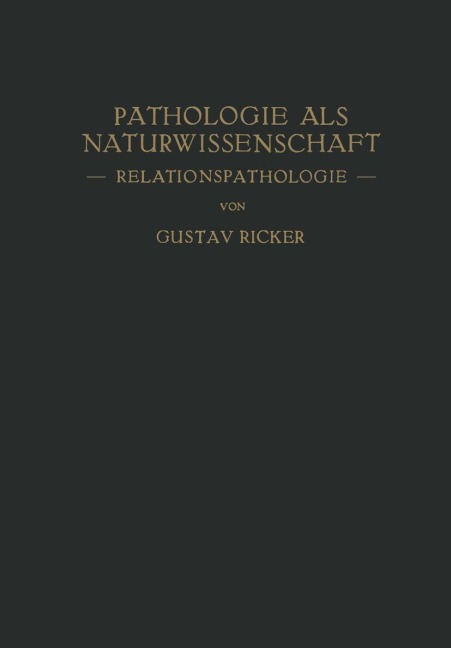 Pathologie als Naturwissenschaft - Gustav Ricker