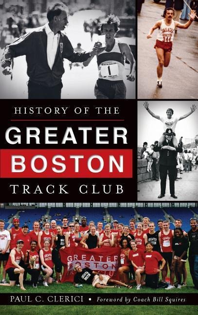 History of the Greater Boston Track Club - Paul C. Clerici