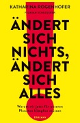 Cover-Bild zum Titel 'Ändert sich nichts, ändert sich alles' von 'Katharina Rogenhofer, Florian Schlederer'