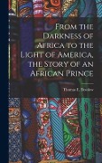 Cover-Bild zum Titel 'From the Darkness of Africa to the Light of America, the Story of an African Prince' von ''