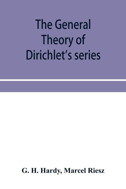 The general theory of Dirichlet's series - G. H. Hardy, Marcel Riesz
