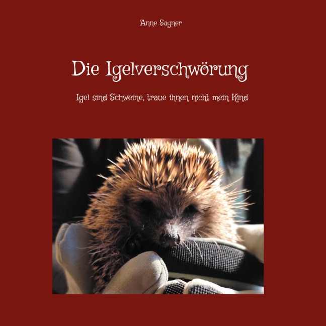 Die Igelverschwörung - Anne Sagner