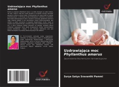Uzdrawiaj¿ca moc Phyllanthus amarus - Surya Satya Sravanthi Pammi
