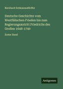 Cover-Bild zum Titel 'Deutsche Geschichte vom Westfälischen Frieden bis zum Regierungsantritt Friedrichs des Großen 1648-1740' von 'Bernhard Erdmannsdörffer'