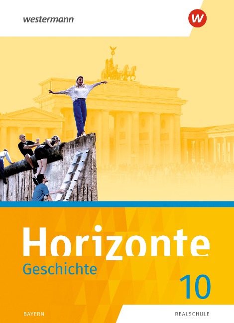 Horizonte - Geschichte 10. Schülerband. Für Realschulen in Bayern - 