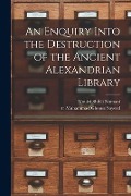 An Enquiry Into the Destruction of the Ancient Alexandrian Library - 