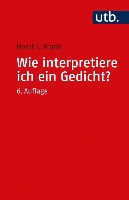 Wie interpretiere ich ein Gedicht? - Horst Joachim Frank