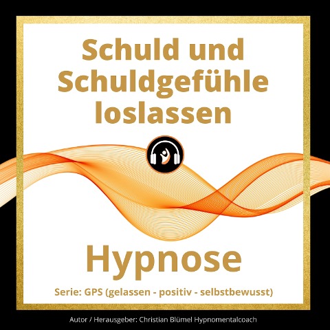 Schuld und Schuldgefühle loslassen - Christian Blümel