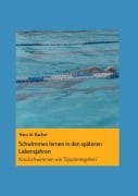 Schwimmen lernen in den späteren Lebensjahren - Hans W. Bacher