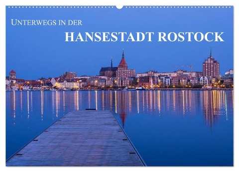 Unterwegs in der Hansestadt Rostock (Wandkalender 2024 DIN A2 quer), CALVENDO Monatskalender - Rico Ködder