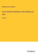 Cover-Bild zum Titel 'Cours familier de littérture; Une entretien par mois' von 'Alphonse De Lamartine'