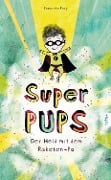 Cover-Bild zum Titel 'Super Pups - Der Held mit dem Raketen-Po' von 'Franziska Frey'