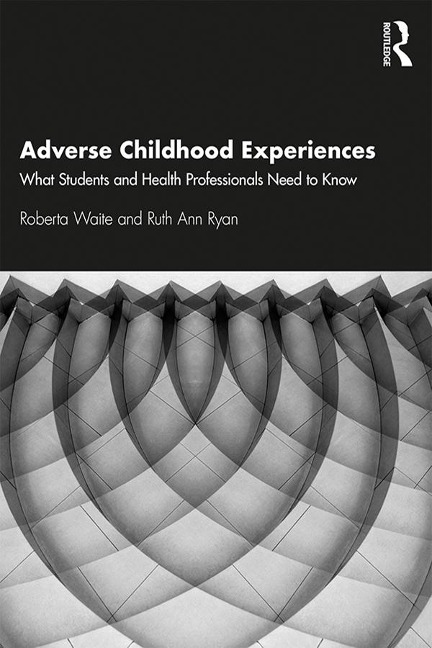 Adverse Childhood Experiences - Roberta Waite, Ruth Ryan