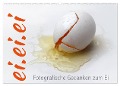 ei.ei.ei ¿ Fotografische Gedanken zum Ei (Wandkalender 2024 DIN A2 quer), CALVENDO Monatskalender - Maria Reichenauer