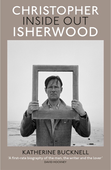 Christopher Isherwood Inside Out - Katherine Bucknell