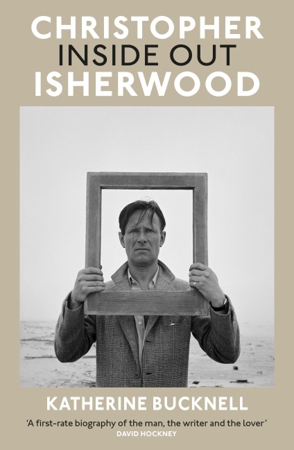 Christopher Isherwood Inside Out - Katherine Bucknell
