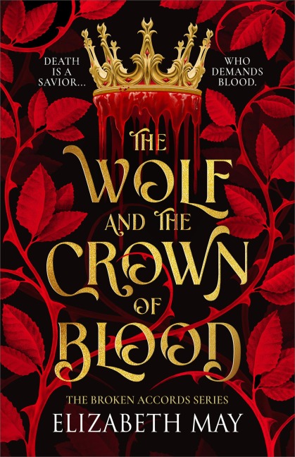 The Broken Accords Series - The Wolf and the Crown of Blood - Elizabeth May