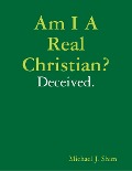 Am I a Real Christian? Deceived. - Michael J. Shim