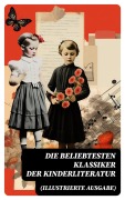 Cover-Bild zum Titel 'Die beliebtesten Klassiker der Kinderliteratur (Illustrierte Ausgabe)' von 'Agnes Sapper, Gerdt Von Bassewitz, Harriet Beecher Stowe, Robert Louis Stevenson, Julius Wolff'