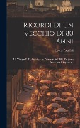 Cover-Bild zum Titel 'Ricordi Di Un Vecchio Di 80 Anni: Un Viaggio Di Esplorazione In Piemonte Nel 1843, Peripezie Incontrate E Superate...' von 'Leone Paladini'
