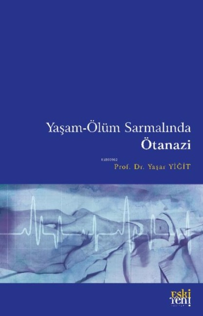 Yasam-Ölüm Sarmalinda Ötanazi - Yasar Yigit