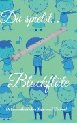 Cover-Bild zum Titel 'Du spielst... Blockflöte' von 'Johannes Schachtner'