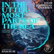 Cover-Bild zum Titel 'In the Uttermost Parts of the Sea (Story Time, Episode 182)' von 'Hans Christian Andersen'
