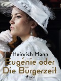 Cover-Bild zum Titel 'Eugénie oder Die Bürgerzeit' von 'Heinrich Mann'
