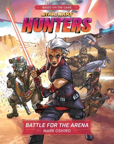 Star Wars Hunters: Battle for the Arena - Mark Oshiro