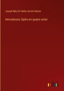 Cover-Bild zum Titel 'Herculanum; Opéra en quatre actes' von 'Joseph Méry Et Hadot, David Felicien'