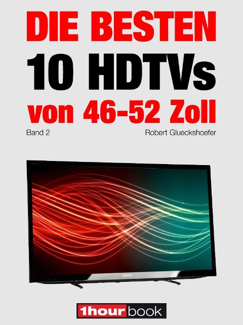 Die besten 10 HDTVs von 46 bis 52 Zoll (Band 2) - Robert Glueckshoefer