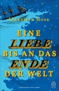 Cover-Bild zum Titel 'Eine Liebe bis an das Ende der Welt' von 'Heather Rose'