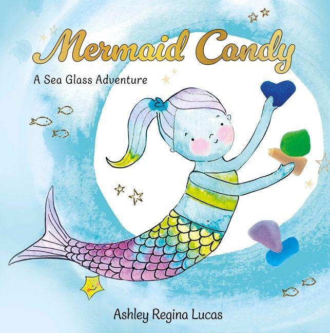 Mermaid Candy - Ashley Regina Lucas