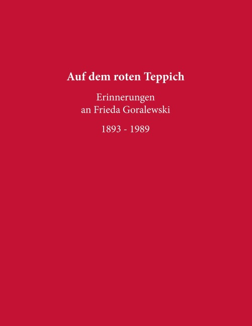 Auf dem roten Teppich - Erinnerungen an Frieda Goralewski - 