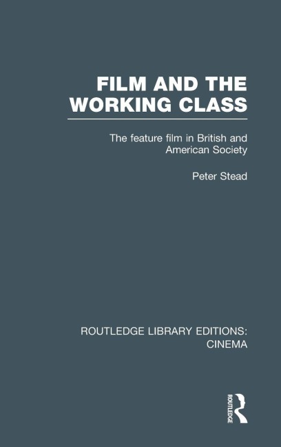 Film and the Working Class - Peter Stead