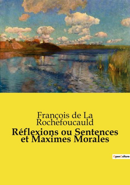 Réflexions ou Sentences et Maximes Morales - François de La Rochefoucauld