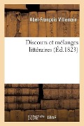 Cover-Bild zum Titel 'Discours Et Mélanges Littéraires' von 'Abel-François Villemain'