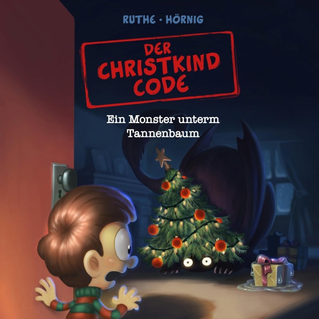 Der Christkind Code, Ein Monster unterm Tannenbaum - Haiko Hörnig, Ralph Ruthe