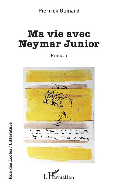 Ma vie avec Neymar Junior - Guinard