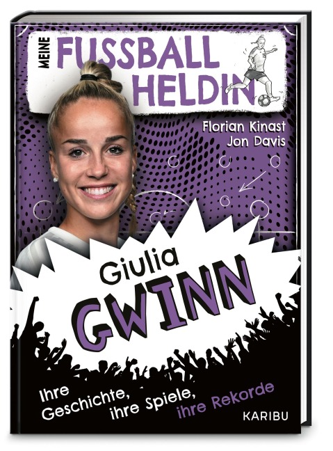 Meine Fußballheldin Giulia Gwinn  - Ihre Geschichte, ihre Spiele, ihre Rekorde - Florian Kinast