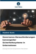 Cover-Bild zum Titel 'Governance-Herausforderungen konvergenter Sicherheitssysteme in Unternehmen' von 'Vladimir Bunic'
