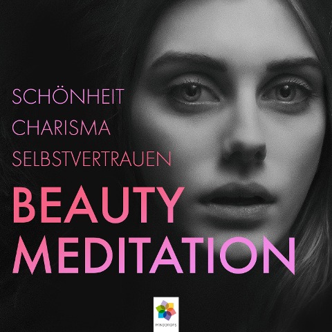 Beauty Meditation * Schönheit, Charisma, Selbstvertrauen - Minddrops, Minddrops